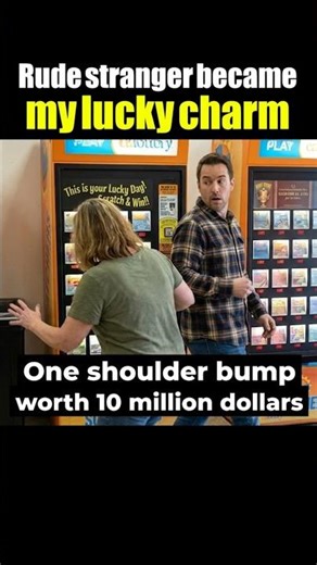 ✅Rude stranger became my lucky charm