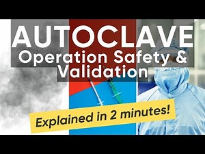Autoclave Operation, Safety, and Validation