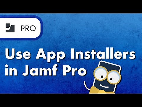 How to Use App Installers in Jamf Pro
