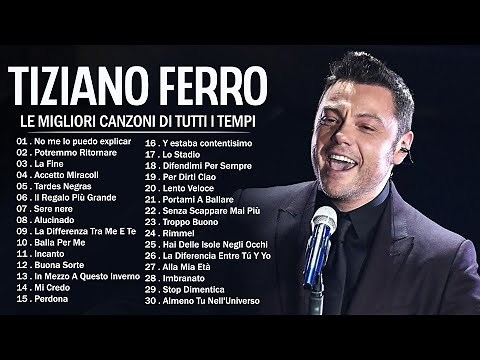 The Best of Tiziano Ferro Full Album - Tiziano Ferro Greatest Hits - Tiziano Ferro Best Songs