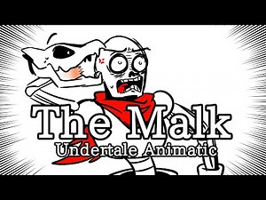 The Malk (Undertale Animatic)