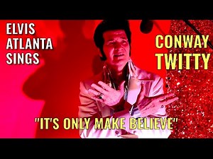 Elvis Atlanta Sings "It's Only Make Believe" Conway Twitty
