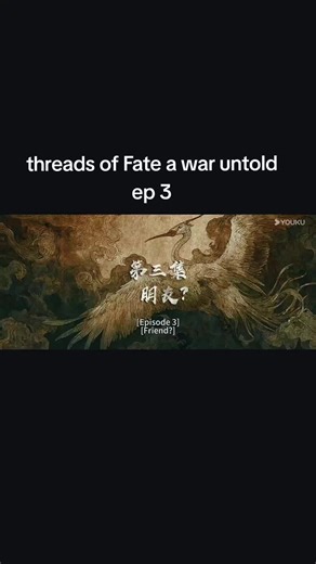 Threads of Fate a war untold ep 3