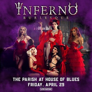 28 reactions | Don't miss Inferno Burlesque as they make their way to the Parish at House of Blues on Friday, April 29th. Tickets are on sale now! | House of Blues New Orleans | Facebook
