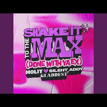 Shake It To The Max (Done With Ya Ex)