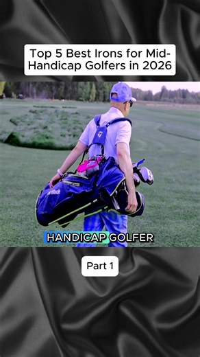 Top 5 Irons for Mid-Handicap Golfers (2026)