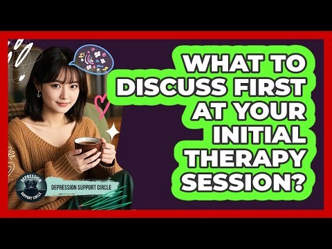 What To Discuss First At Your Initial Therapy Session?