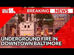 Underground fire reported in Downtown Baltimore