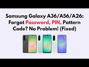 Samsung Galaxy A36/A56/A26: Forgot Password, PIN, Pattern Code? No Problem! (Fixed)