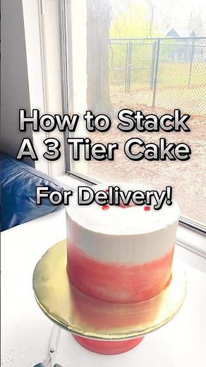 How to stack a 3 tier cake for delivery