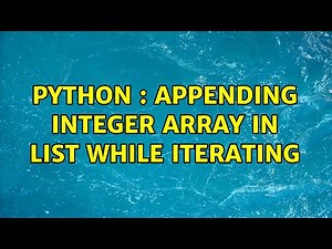Python : Appending Integer array in list while iterating