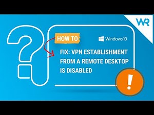 FIX: VPN establishment from a remote desktop is disabled