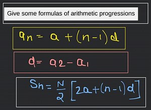 Give some formulas of arithmetic progressions... | Filo