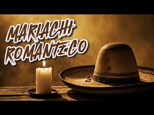 Traditional Mariachi Romántica with Vocals - Timeless Mexican Love Songs