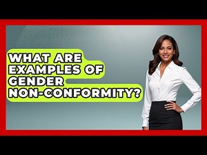What Are Examples Of Gender Non-Conformity? - Gender Equality Network