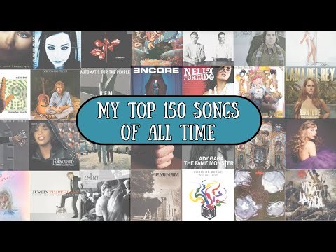 my top 150 songs of all time