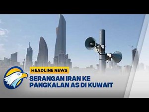 [HEADLINE NEWS 28/02] Perang Timur Tengah, Suara Sirine Meraung di Kuwait