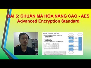 MÃ HÓA DỮ LIỆU BÀI 05 AES Advanced Encryption Standard FULL LÝ THUYẾT BÀI TẬP LẬP TRÌNH
