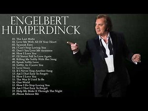 Engelbert Humperdinck Best Songs Full Album - Engelbert Humperdinck Greatest Hits