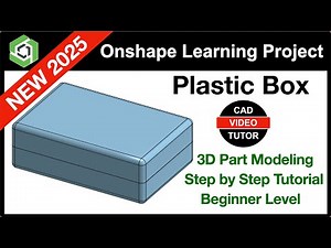 Onshape Project 2025 - PLASTIC BOX | Step by Step Tutorial - Updated