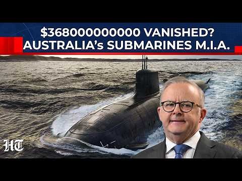 $368 Bn Spent, Australia’s Nuke Subs Still Missing: AUKUS Delays Leave Canberra Vulnerable To China