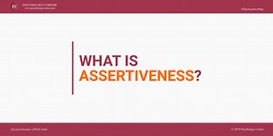 What is Assertiveness? | Assertiveness Basics - PSYCHOLOGY CORNER
