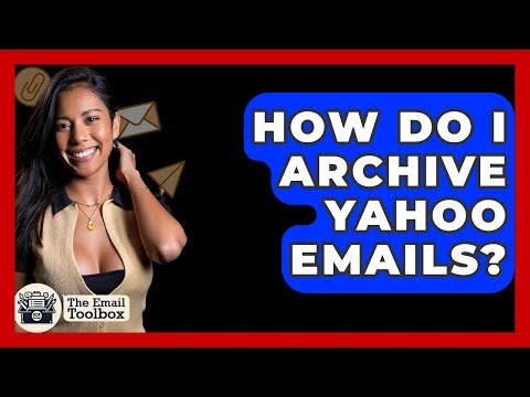 How Do I Archive Yahoo Emails? - TheEmailToolbox.com