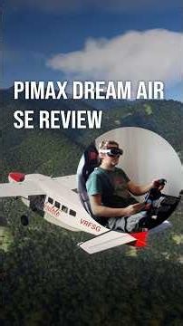 Pimax Dream Air SE Review | Better Comfort & Wider FOV