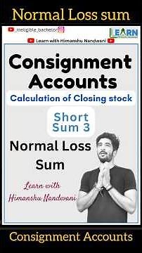Consignment Accounts short sum | Normal Loss & Closing stock Calculation | Accounts explained