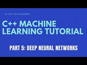 C++ Machine Learning Tutorial Part 5: Deep Neural Networks