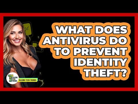 What Does Antivirus Do To Prevent Identity Theft?