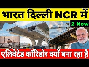 Why is India building two new elevated corridors in the Delhi-NCR region