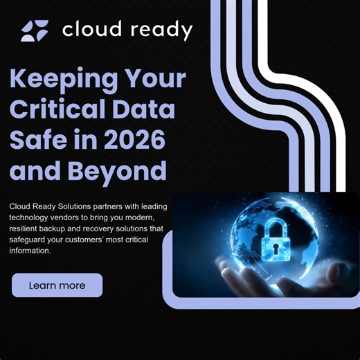 Your Data Backup & Recovery Partner for 2026 Cloud Ready Solutions partners with leading technology vendors to bring you modern, resilient backup and recovery solutions that safeguard your customers’ most critical information. Whether it’s accidental loss, system outages, or evolving cyber threats, our partner-driven approach ensures you have the right tools to keep data secure and recoverable—no matter what the year brings. In 2026 and beyond, Cloud Ready Solutions remains your trusted partner 
