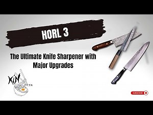 HORL 3 – The Ultimate Knife Sharpener with Major Upgrades