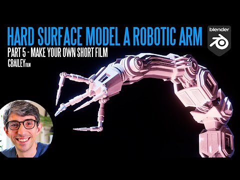 Hard Surface Model A Robotic Arm In Blender! [Make Your Own Short Film Part 5]