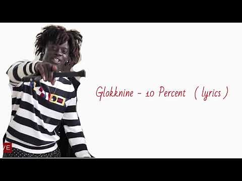Glokknine - 10 Percent ( Lyrics )