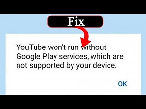 How to fix youtube won't run without google play services problem