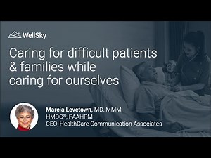 WellSky webinar preview | Caring for difficult patients and families while caring for ourselves