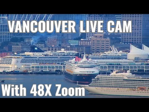 Vancouver LIVE cam 24/7 now with 48X Zoom! Cruise ships, rotating close-ups, weather watching & more