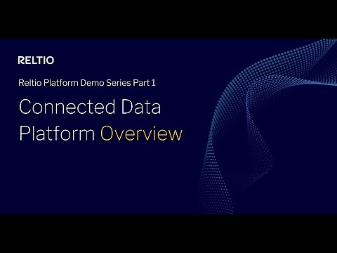Reltio Platform Demo Series - Part 1: Platform Overview