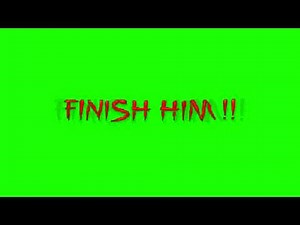 FINISH HIM!! - green screen (HD)