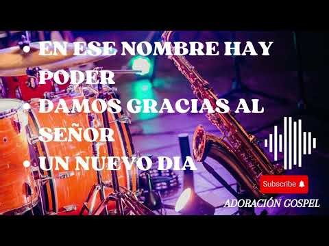 Coros En Ese Nombre Hay Poder | Damos Gracias al Señor | Un Nuevo Día | Música Cristiana Alabanza