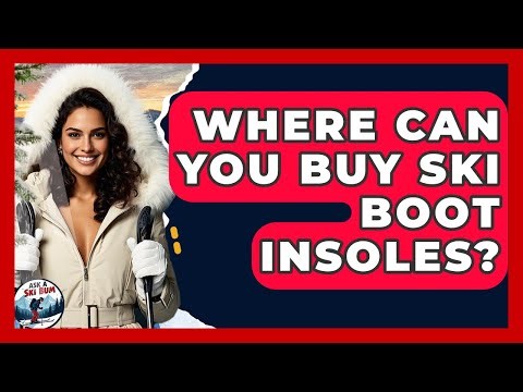 Where Can You Buy Ski Boot Insoles? - Ask A Ski Bum