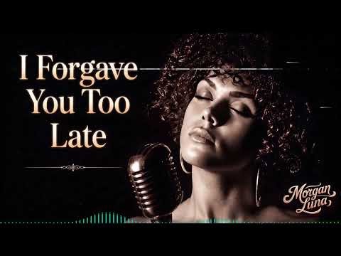 Morgan Luna - I Forgave You Too Late | Soul Blues Music for Boken Hearts (Official AI Music Video)