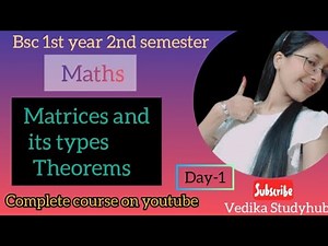 Bsc 2nd semester Maths Matrices and its types, theorems Lecture 1