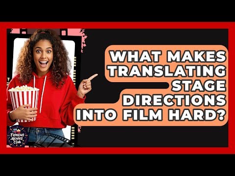 What Makes Translating Stage Directions Into Film Hard? - Famous Movies Club