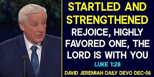 Startled and Strengthened - David Jeremiah Daily Devotional (December-06-2025)