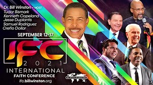 Join us at the 2021 International Faith Conference (IFC) September 12-17, LIVE online, come fuel your Faith for Miracles! This event is free but registration is required, visit ifc.billwinston.org for details and register today! #drbillwinston #billwinstonministries #BWMIFC21 #internationalfaithconference | Dr. Bill Winston
