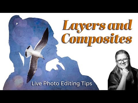 Photoshop & Luminar Neo: Using Layers to Make Composite Images - LIVE