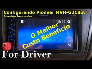 Getting to know and configuring Pioneer MVH-G218bt (Canal For Driver)